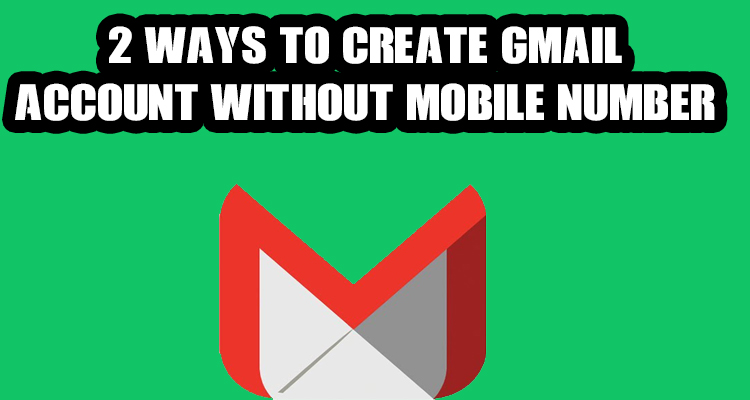 2 Ways to Create Gmail Account Without Mobile Number Verification