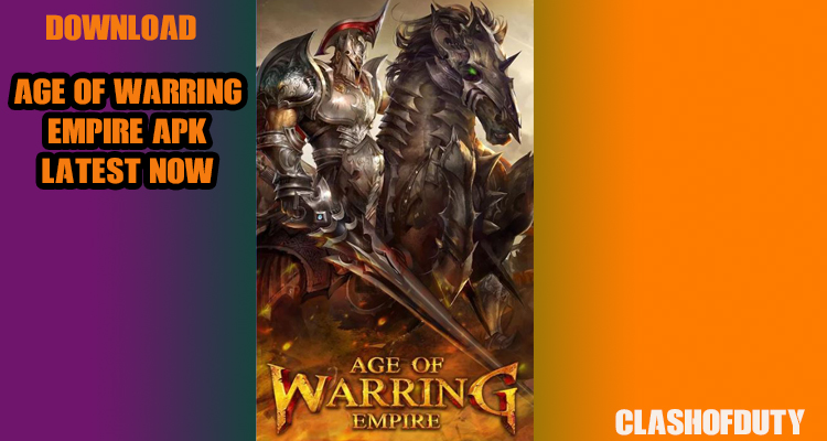Download Age of Warring Empire v 2.4.74 Apk (Android & iOS) Right Now