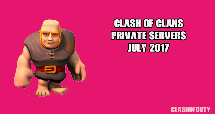 Get Clash of Clans Private Server July 2017 (Android & iOS) Now